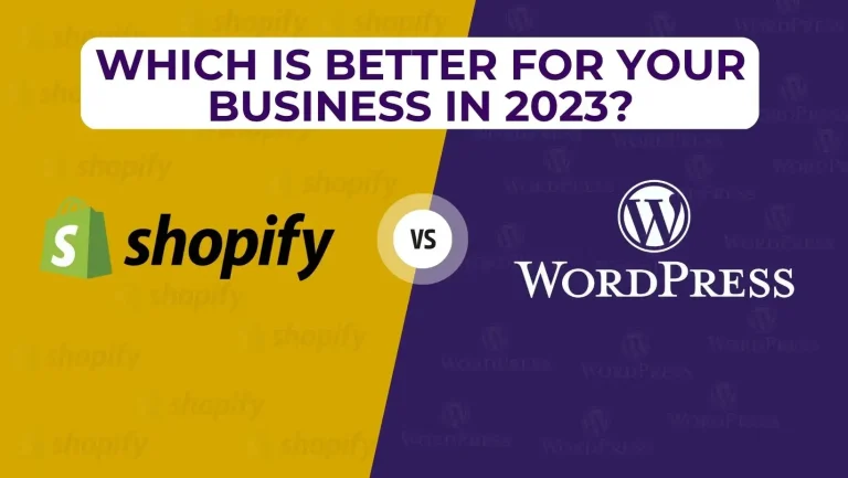 Shopify Vs Wordpress – Which Is Better For Your Business In 2023?